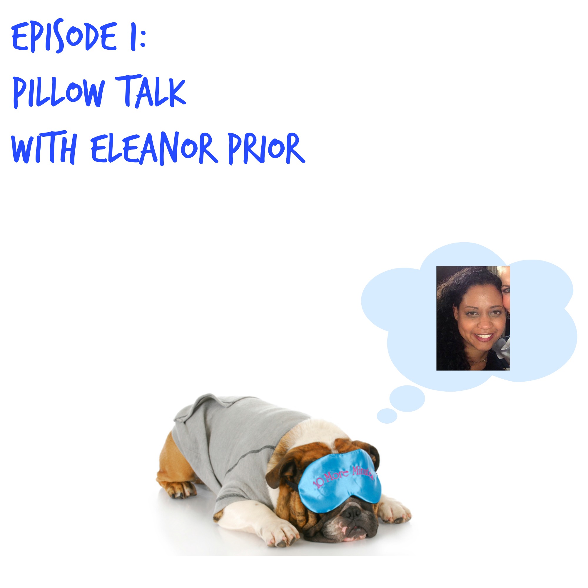 Episode 1: Pillow Talk How To Work At Home With Eleanor Prior